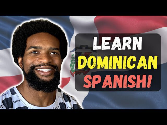 how to learn dominican spanish