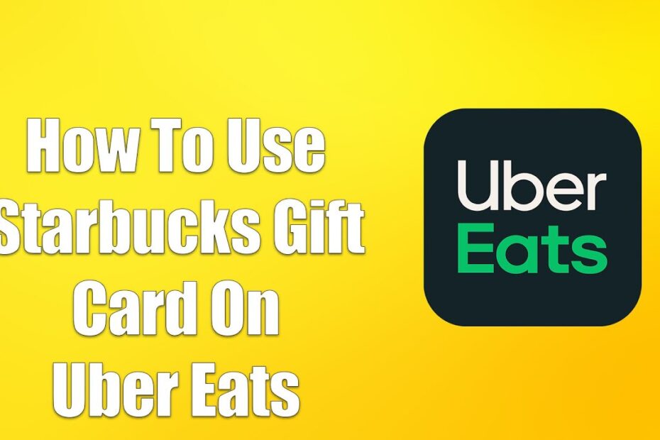 How to Use Starbucks Gift Card on Uber Eats