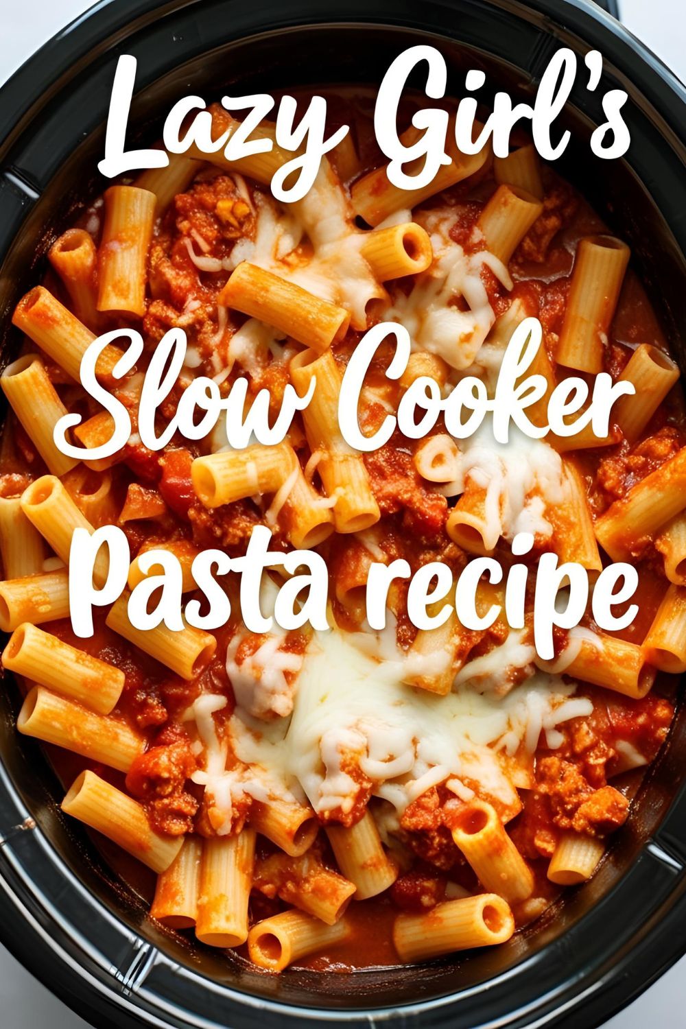 Overhead shot of cheesy slow cooker pasta with text overlay for a cozy and lazy dinner idea