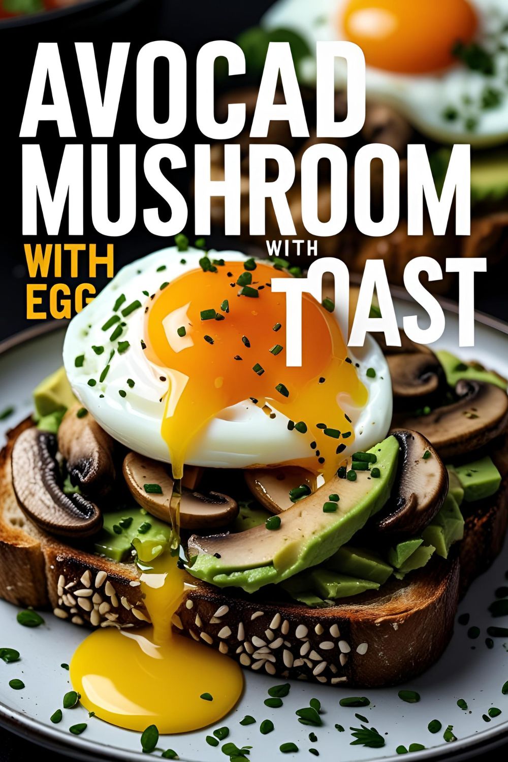 Close-up of creamy avocado toast topped with sautéed mushrooms and a perfectly poached egg with yolk oozing.