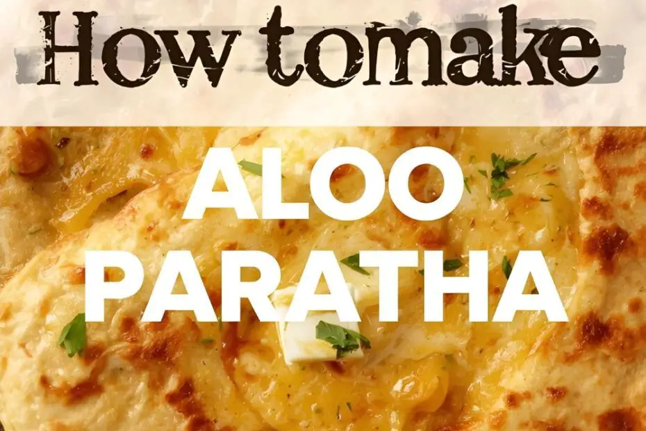 How to make aloo paratha - text overlay on a photo of golden brown aloo parathas served with butter.