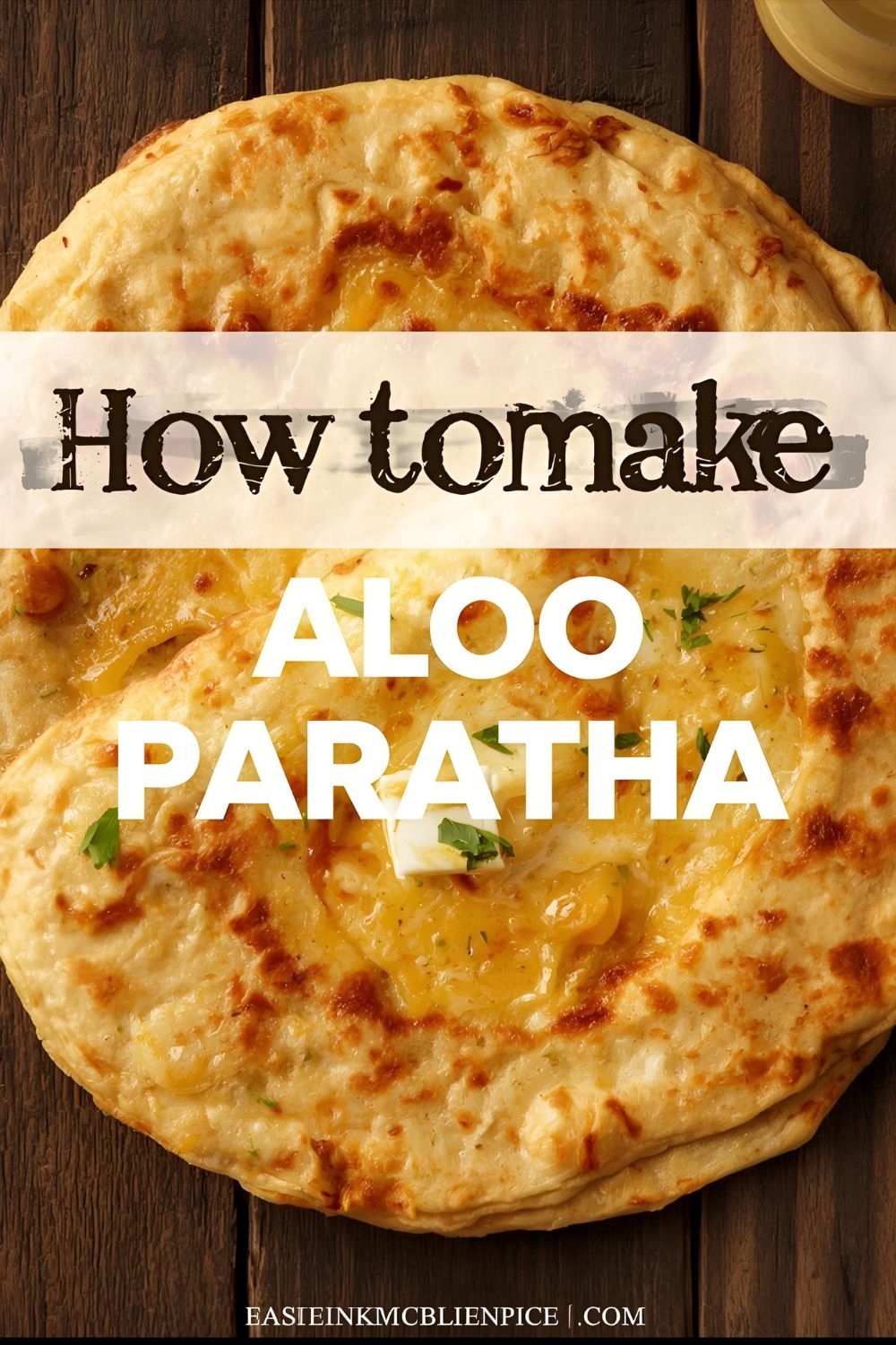 How to make aloo paratha - text overlay on a photo of golden brown aloo parathas served with butter.