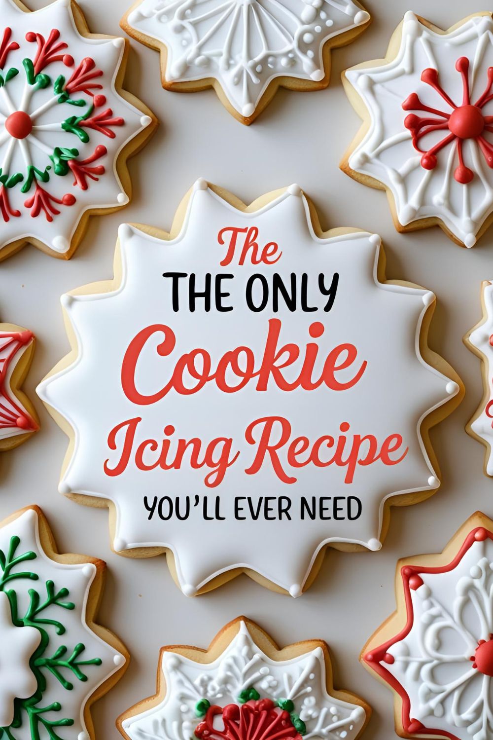 Beautifully decorated sugar cookies with the text overlay "The Only Cookie Icing Recipe You'll Ever Need."