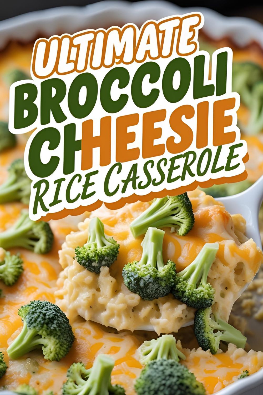 "ULTIMATE BROCCOLI CHEESE RICE CASSEROLE" on a vibrant image of the golden-brown baked casserole.