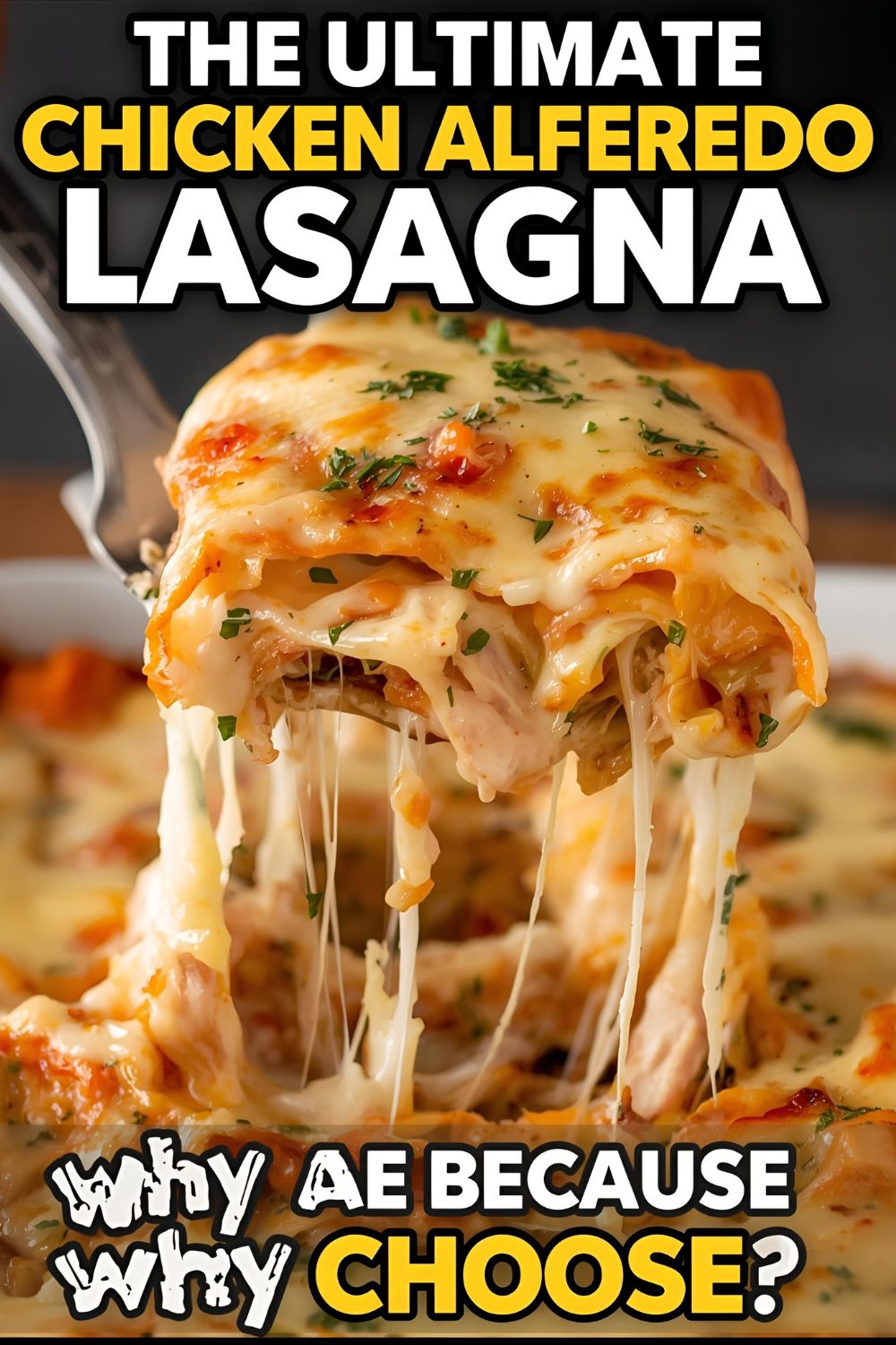 A slice of creamy chicken alfredo lasagna with a cheese pull, with the text "The Ultimate Chicken Alfredo Lasagna."