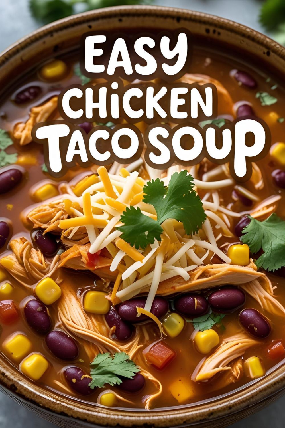 A delicious bowl of easy chicken taco soup with colorful ingredients and the text overlay "Easy Chicken Taco Soup."