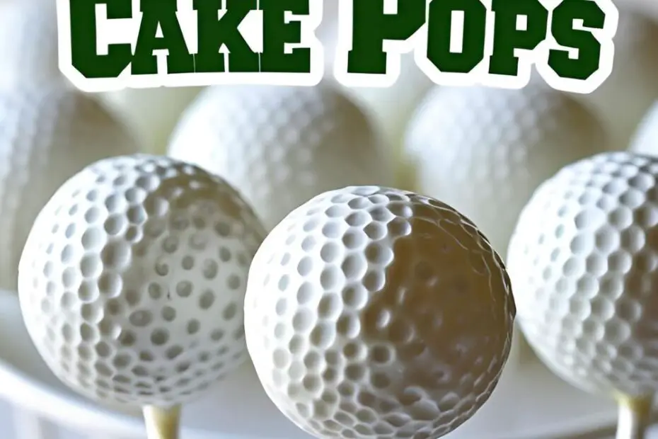 "GOLF BALL CAKE POPS" on a bright, appealing image of several white cake pops with black dimples on sticks, displayed in green "grass."