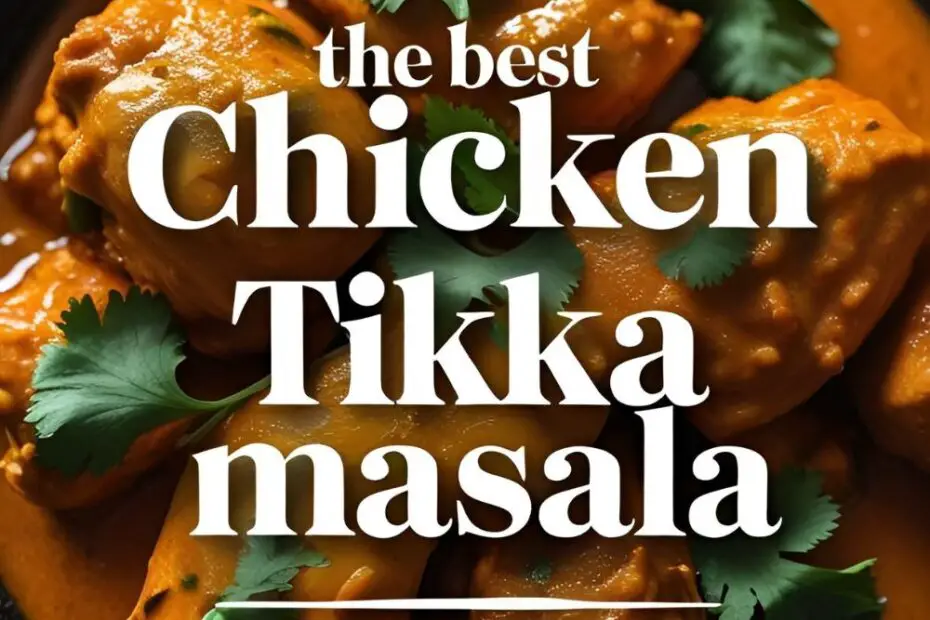 A bowl of homemade chicken tikka masala with a text overlay reading "The Best Chicken Tikka Masala."