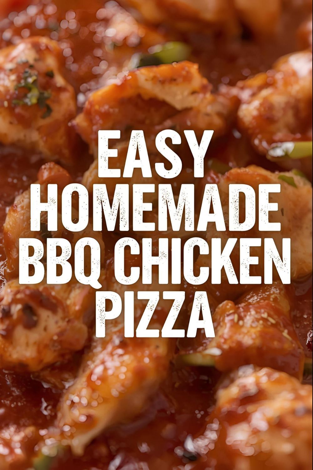 A delicious homemade BBQ chicken pizza with the text overlay "Easy Homemade BBQ Chicken Pizza."