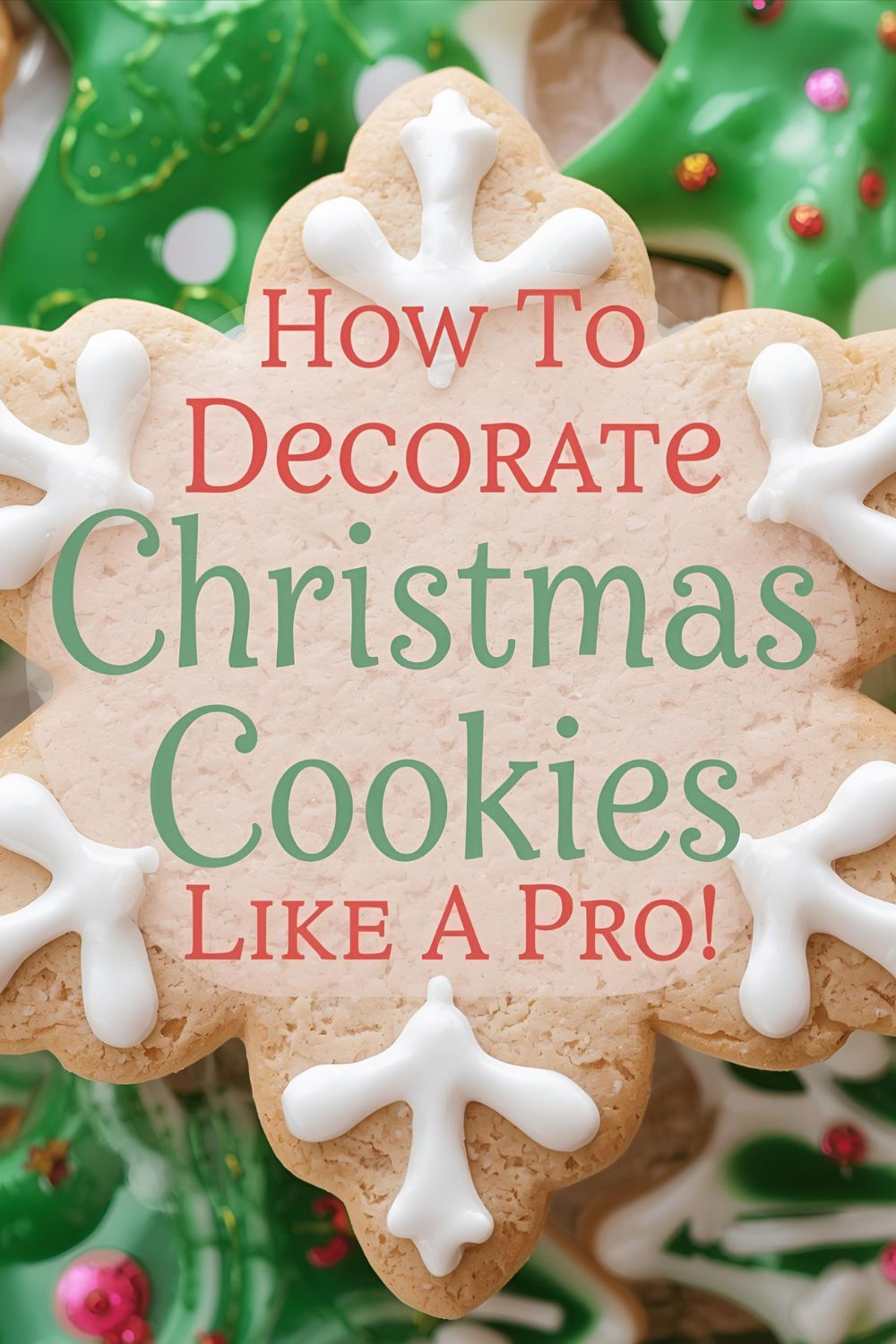 A beautifully decorated Christmas cookie with the text "How to Decorate Christmas Cookies."
