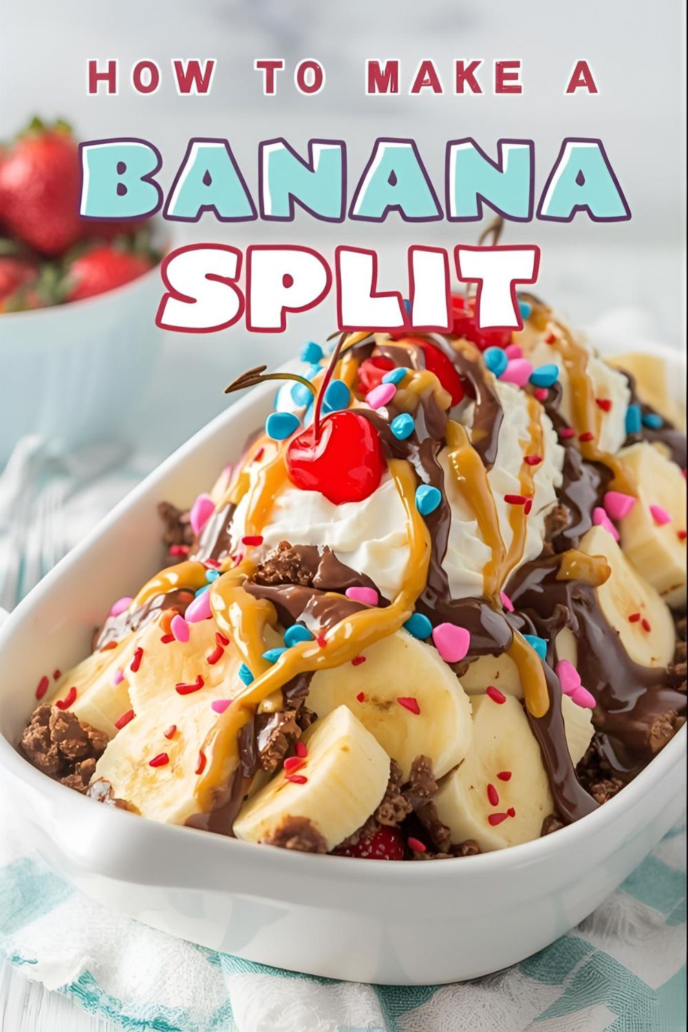 A vibrant and colorful banana split in a boat dish, with a text overlay that says "How to Make a Banana Split."