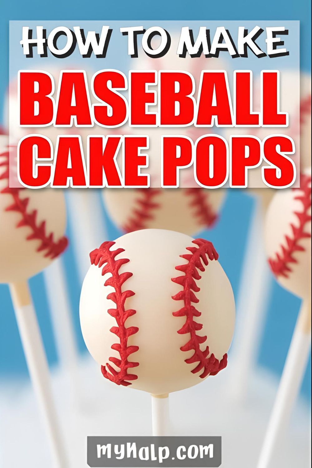 A group of finished baseball cake pops with the text overlay "How to Make Baseball Cake Pops."
