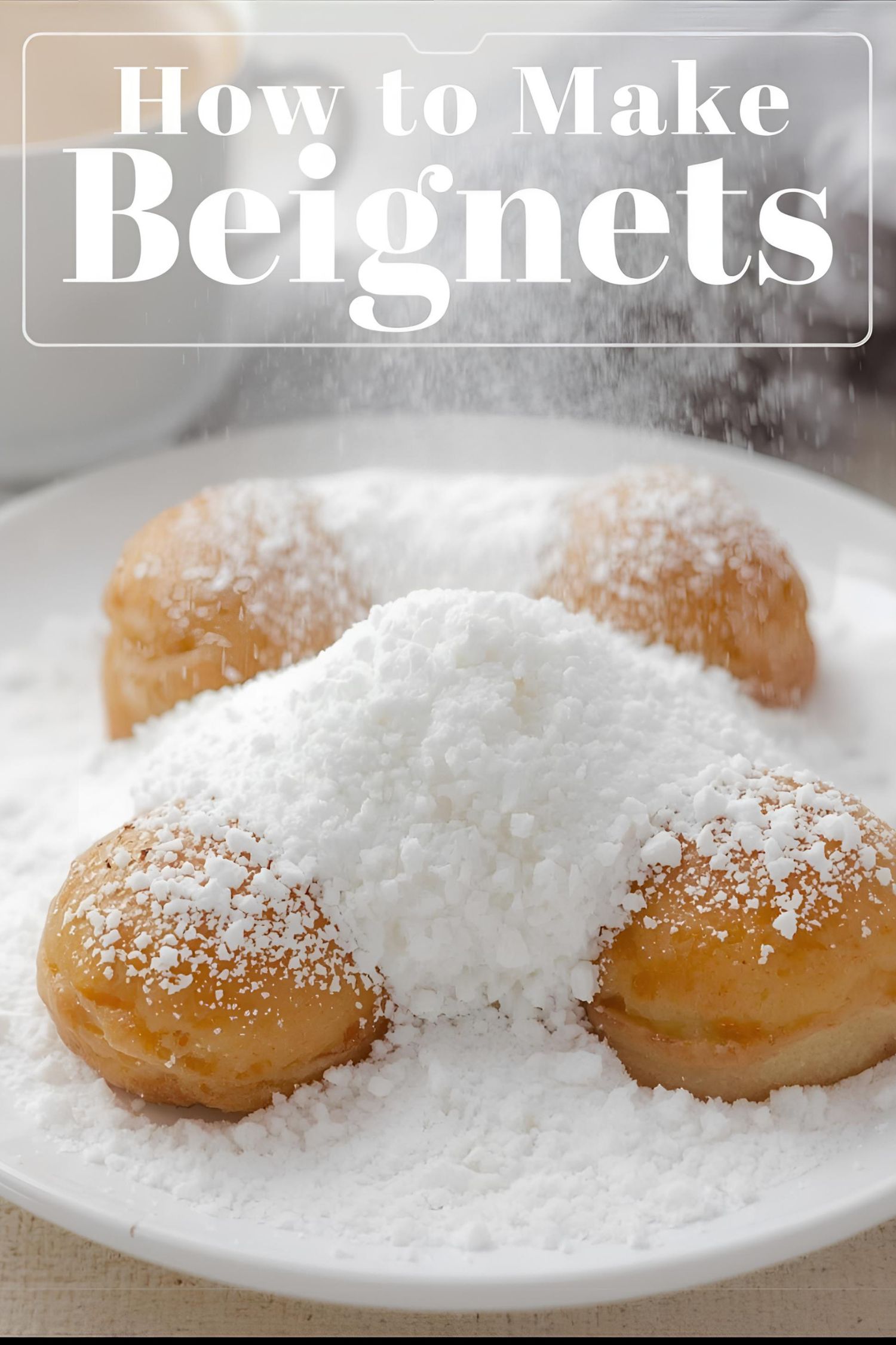 Text overlay "How to Make Beignets" on a vibrant image of a plate piled high with powdered sugar-dusted beignets.