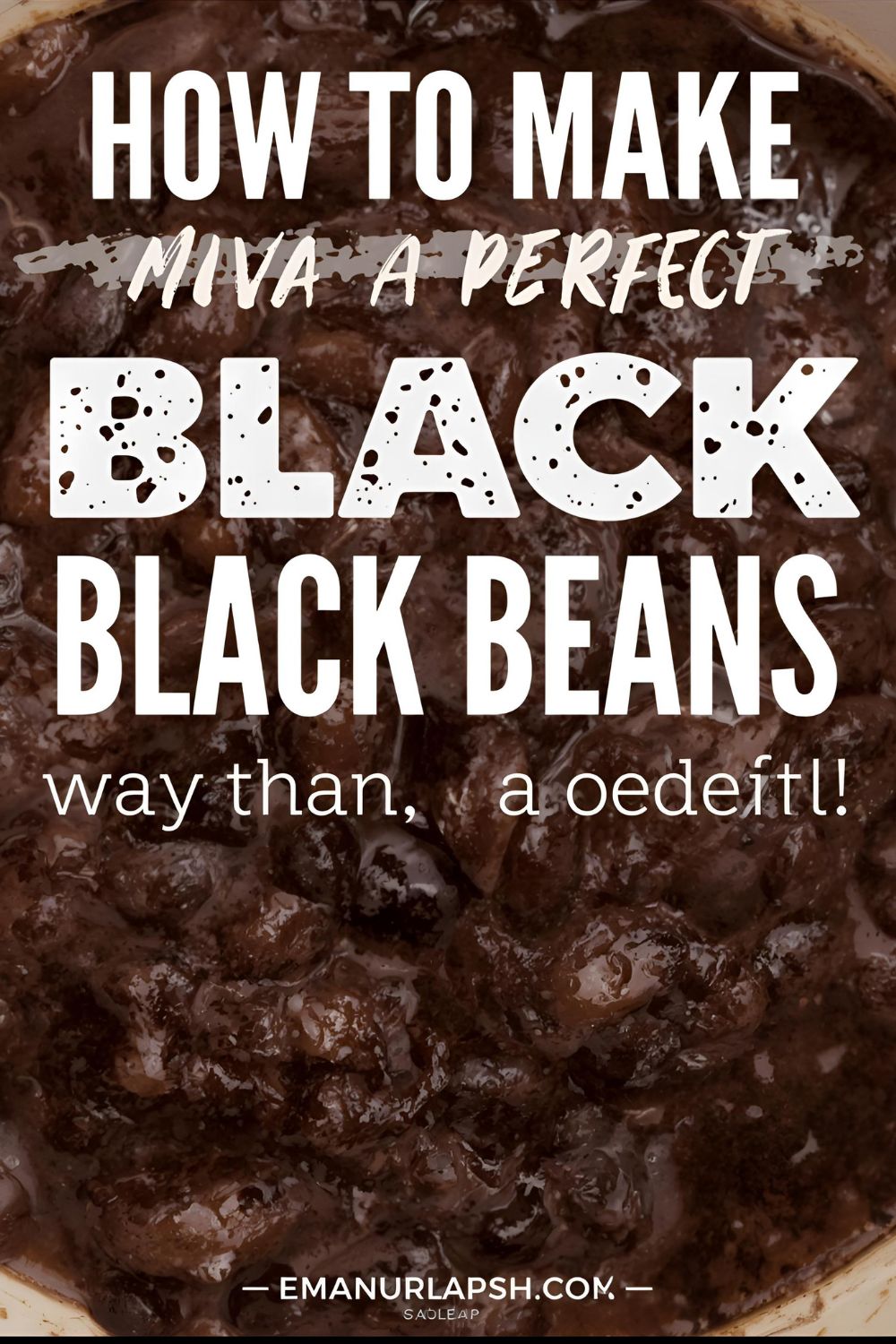 A beautiful bowl of cooked black beans with the text overlay "How to Make Perfect Black Beans From Scratch."