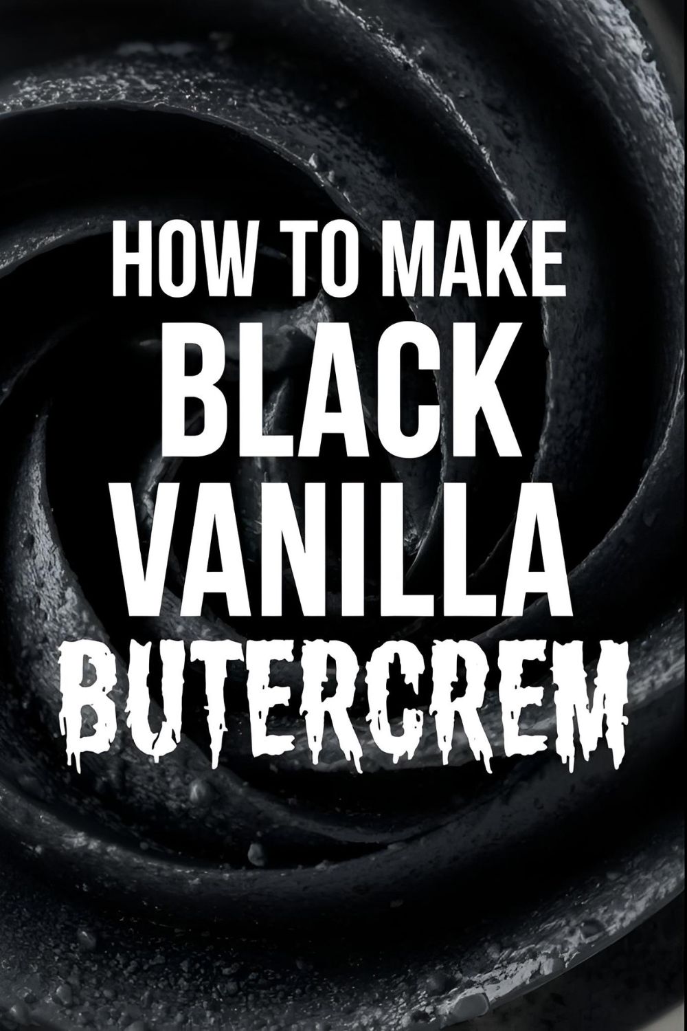 A swirl of black vanilla buttercream with the text overlay "How to Make Black Vanilla Buttercream."