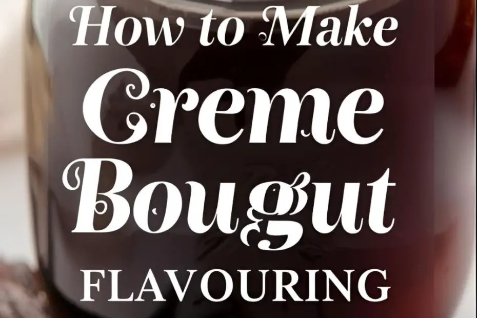 "How to Make Creme Bouquet Flavoring" in an elegant, slightly scripty white font. Background: A close-up shot of a glass jar filled with dark liquid and vanilla beans.