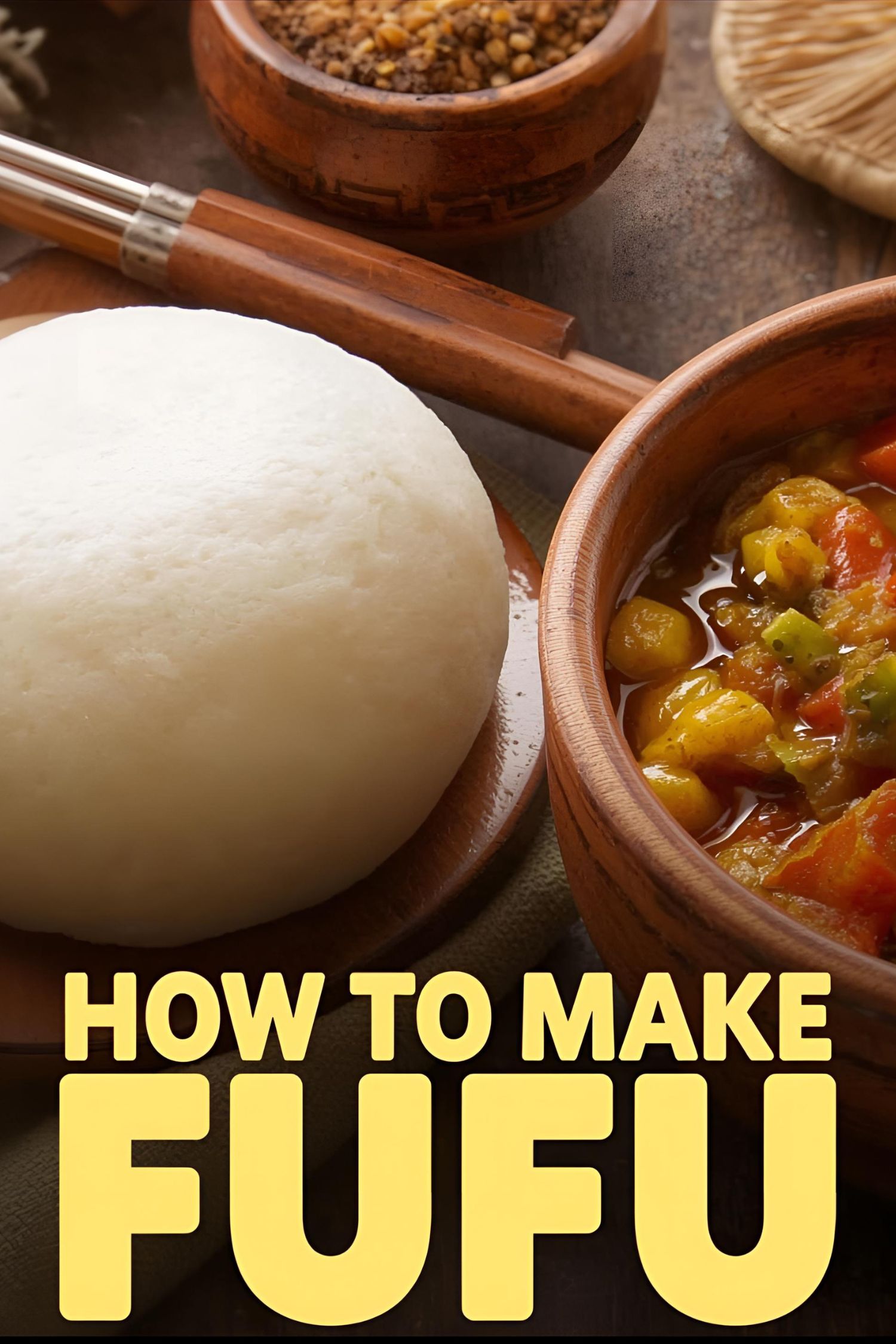 Text overlay "How to Make Fufu" over a beautiful image of a perfectly smooth, round ball of fufu in a bowl next to a vibrant soup.
