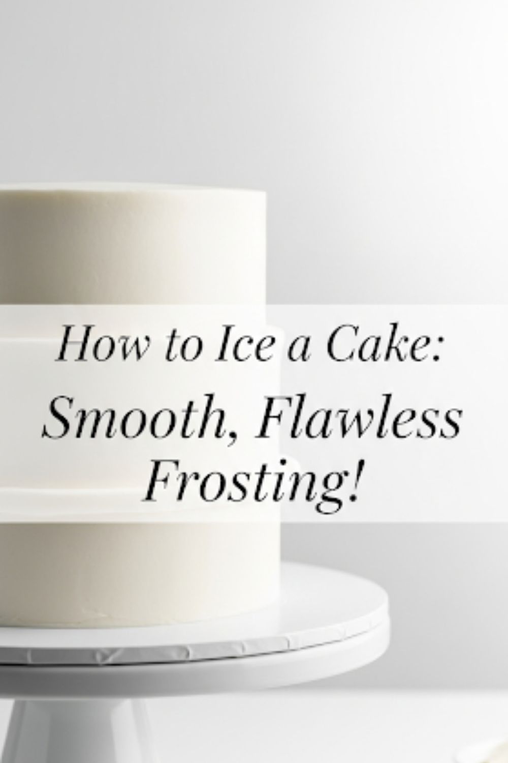 Text overlay "How to Ice a Cake" over a beautiful, perfectly iced multi-layer cake on a stand, showcasing smooth frosting and sharp edges.