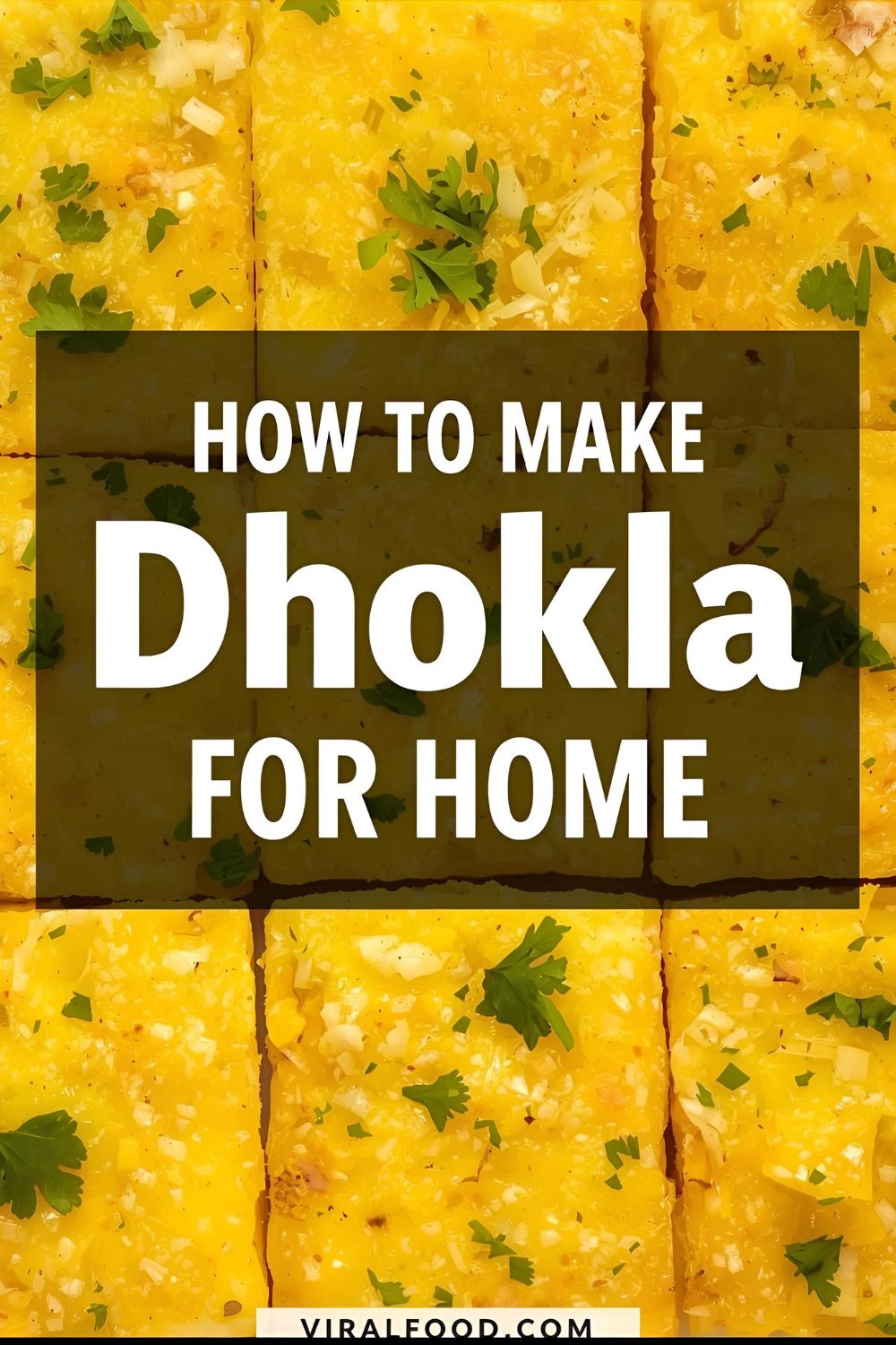 "How to Make Dhokla at Home" text overlay on a vibrant photo of yellow dhokla squares garnished with cilantro.