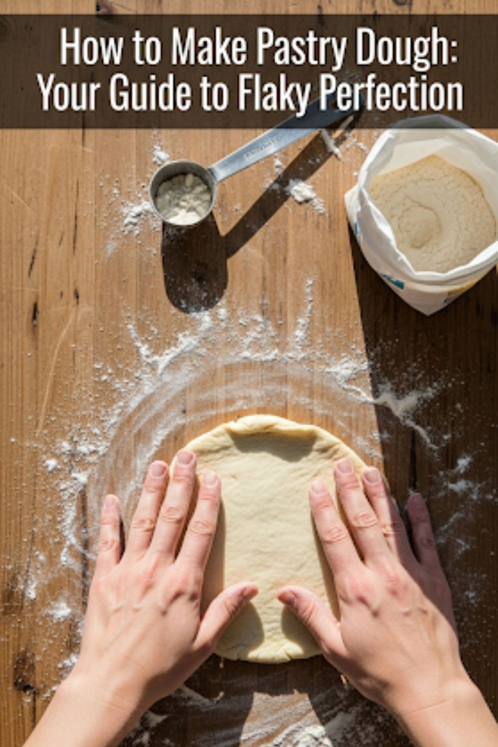 Text overlay "How to Make Pastry Dough" over a beautiful image of hands gently pressing a disc of homemade pastry dough, with a light dusting of flour, on a wooden surface.