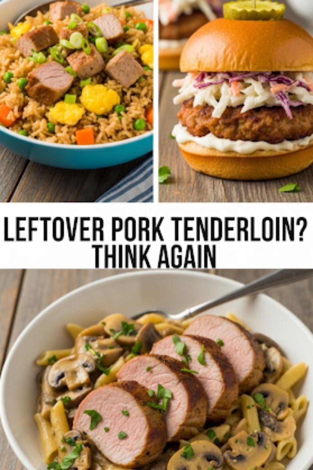 Text overlay "How to Use Leftover Pork Tenderloin" over a vibrant collage of different dishes made with pork, like fried rice, a slider, and a creamy pasta