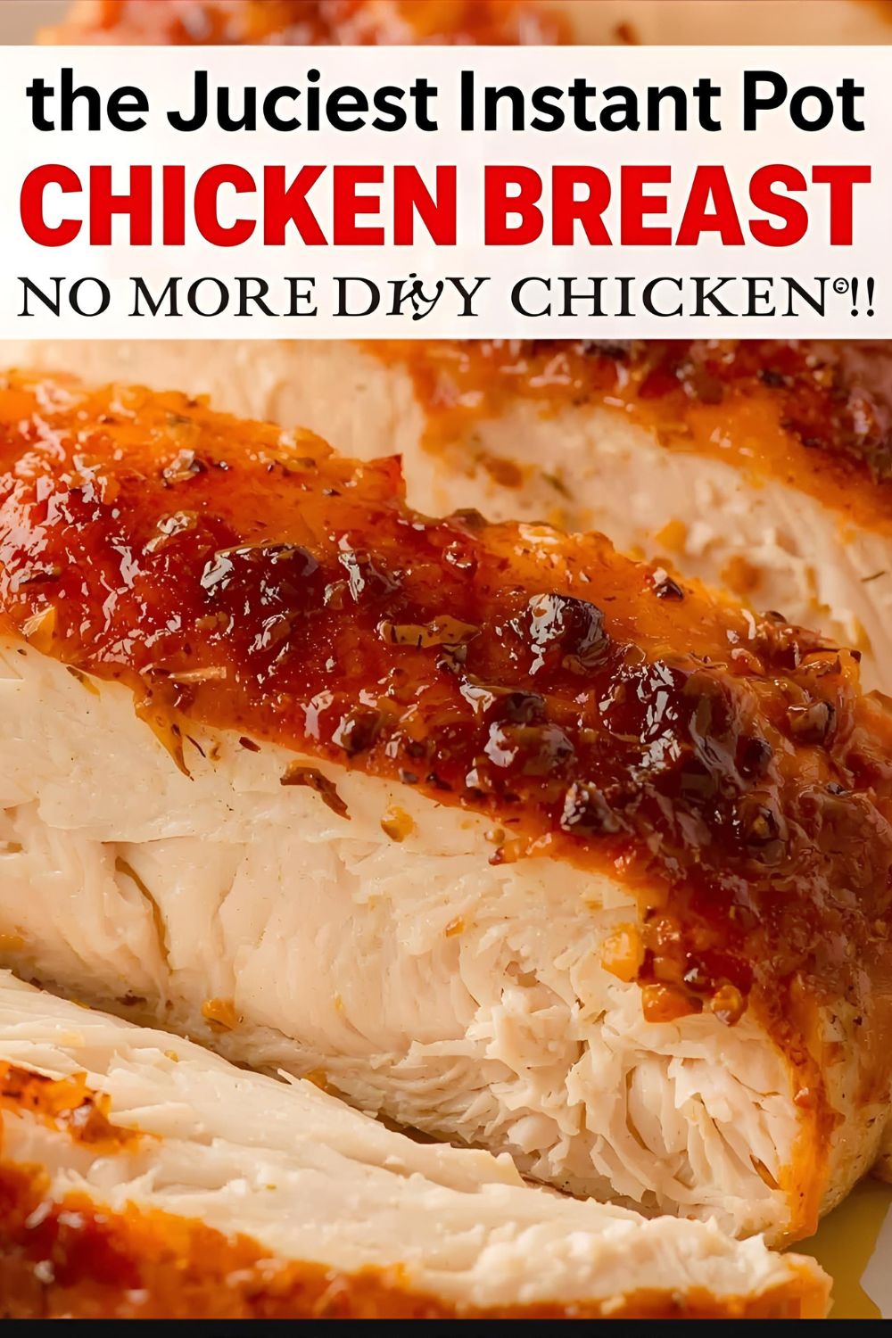 A perfectly sliced, juicy chicken breast with the text "The Juiciest Instant Pot Chicken Breast.
