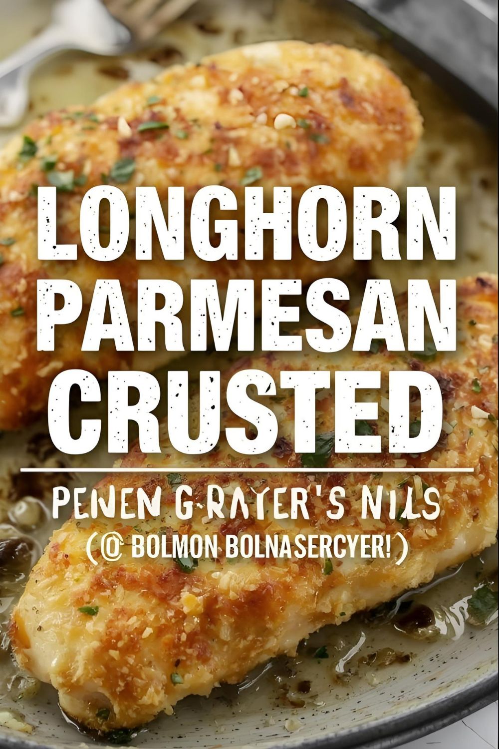 A golden-brown parmesan crusted chicken breast on a plate with the text overlay "Longhorn Parmesan Crusted Chicken (Copycat Recipe)."