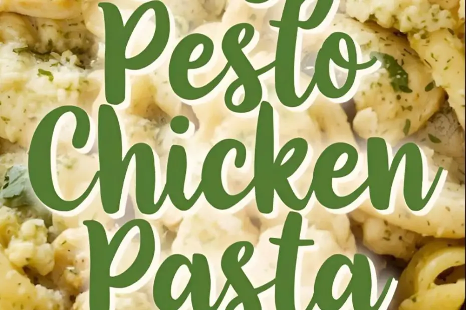 A vibrant bowl of pesto chicken pasta with the text overlay "Easy Pesto Chicken Pasta."