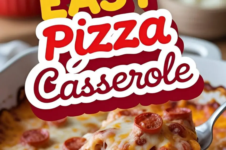 "EASY PIZZA CASSEROLE" on a vibrant, cheesy image of the baked casserole.