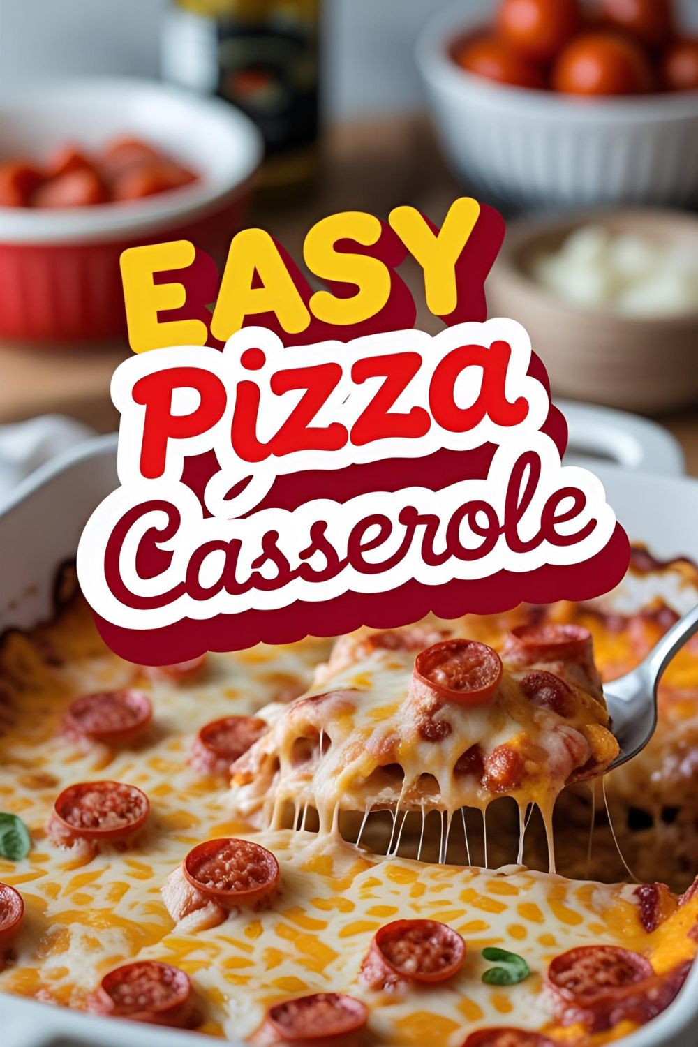 "EASY PIZZA CASSEROLE" on a vibrant, cheesy image of the baked casserole.
