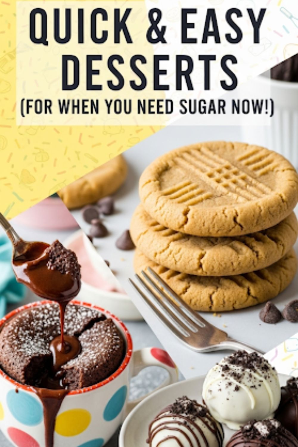 "Quick & Easy Desserts (For When You Need Sugar NOW)."