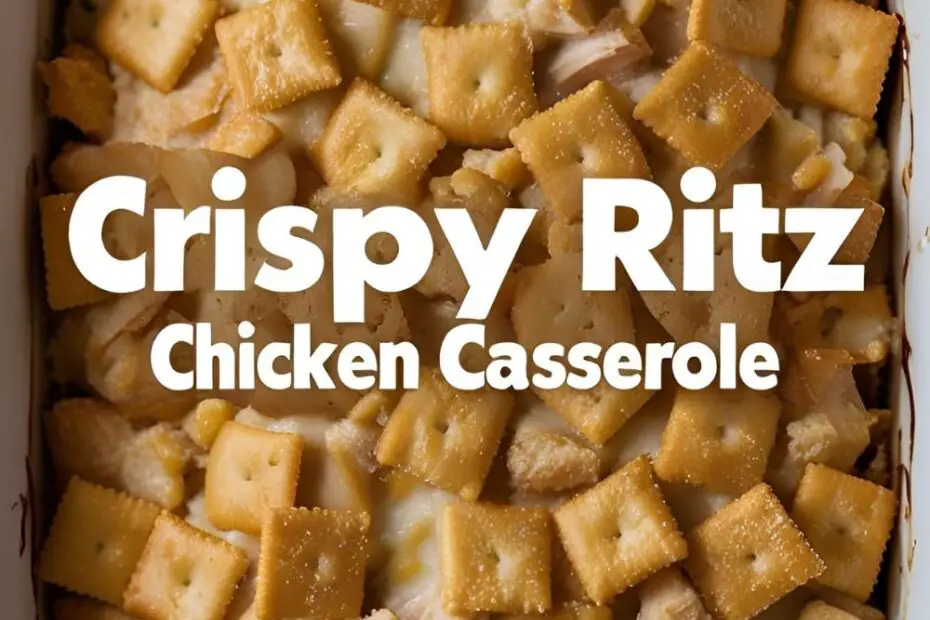 Text Overlay: "CRISPY RITZ CHICKEN CASSEROLE" on a warm, inviting image of the golden-brown baked casserole.