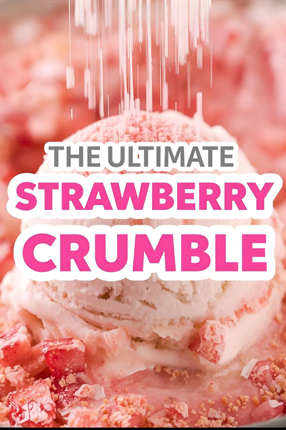 A bowl of pink strawberry shortcake crumble with the text overlay "The Ultimate Strawberry Shortcake Crumble."