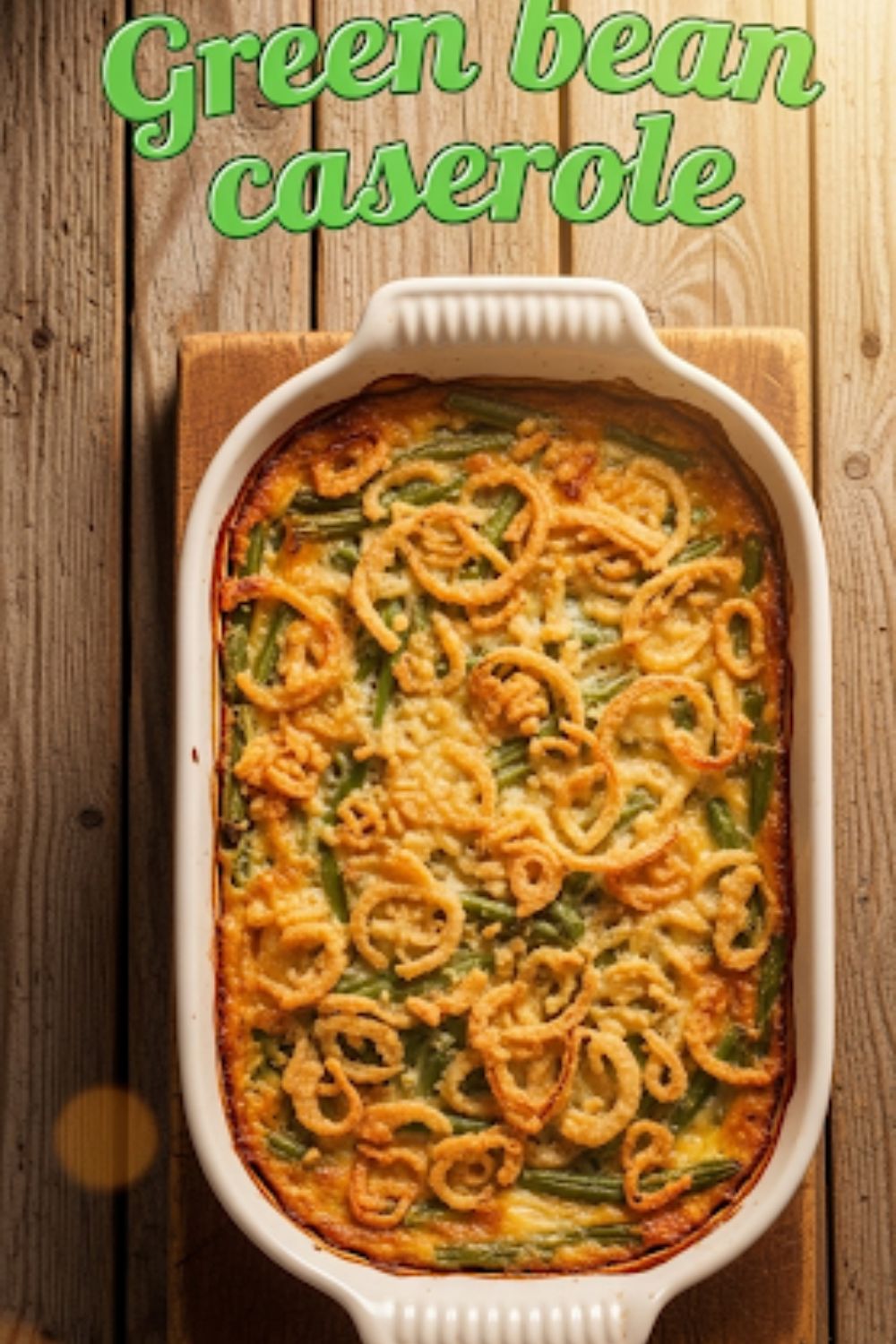 Text overlay "Green bean casserole" on a background of a freshly baked casserole in a baking dish.